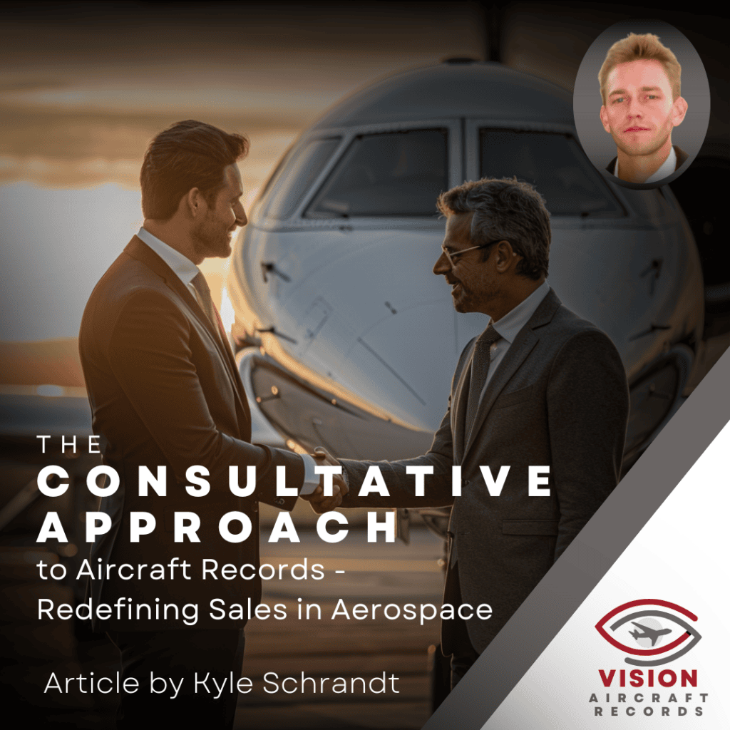 The Consultative Approach to Aircraft Records: Redefining Sales in Aerospace by Kyle Schrandt